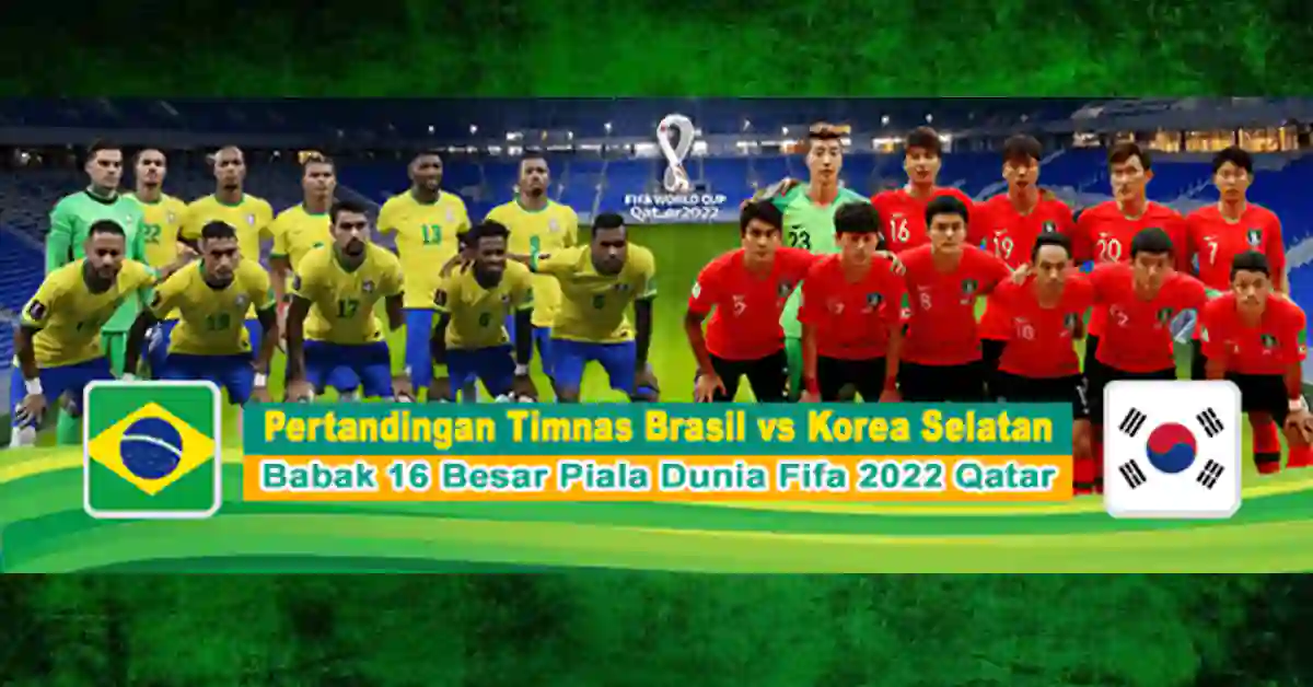 Brasil vs Korea Selatan, Babak 16 Besar Piala Dunia FIFA 2022 Qatar