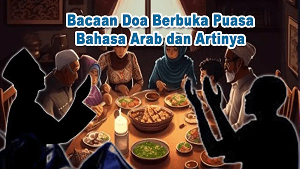 Bacaan Doa Berbuka Puasa Ramadhan Bahasa Arab dan Artinya