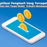 Aplikasi Penghasil Uang Tercepat, Aman dan Tanpa Modal, Terbukti Membayar