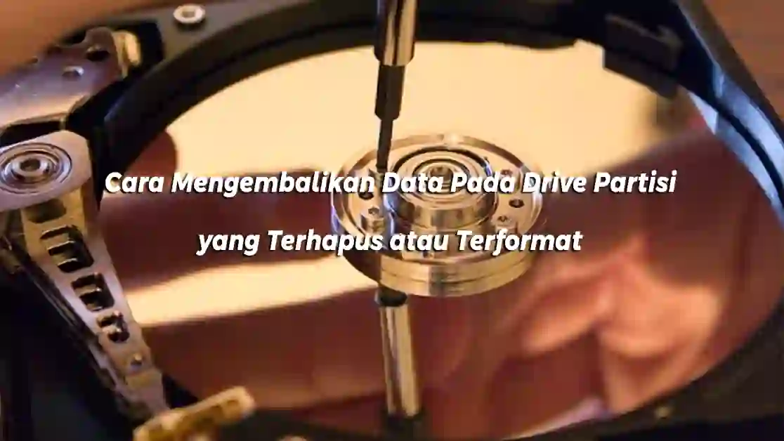 Cara Mengembalikan Data Pada Drive Partisi yang Terhapus atau Terformat, Terbukti 99,9% Datanya Kembali Utuh!