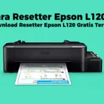 Cara Resetter Epson L120 dan Download Resetter Epson L120 Gratis Terbaru 2023