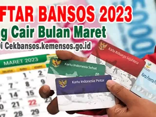 Daftar Bansos 2023 Yang Cair Bulan Maret, Cek  Di Cekbansos.kemensos.go.id