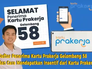 Daftar Penerima Kartu Prakerja Gelombang 58 dan Cara Mendapatkan Insentif dari Kartu Prakerja