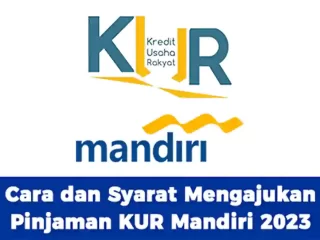 Info KUR Mandiri 2023: Cara dan Syarat Mengajukan Pinjaman KUR Mandiri 2023