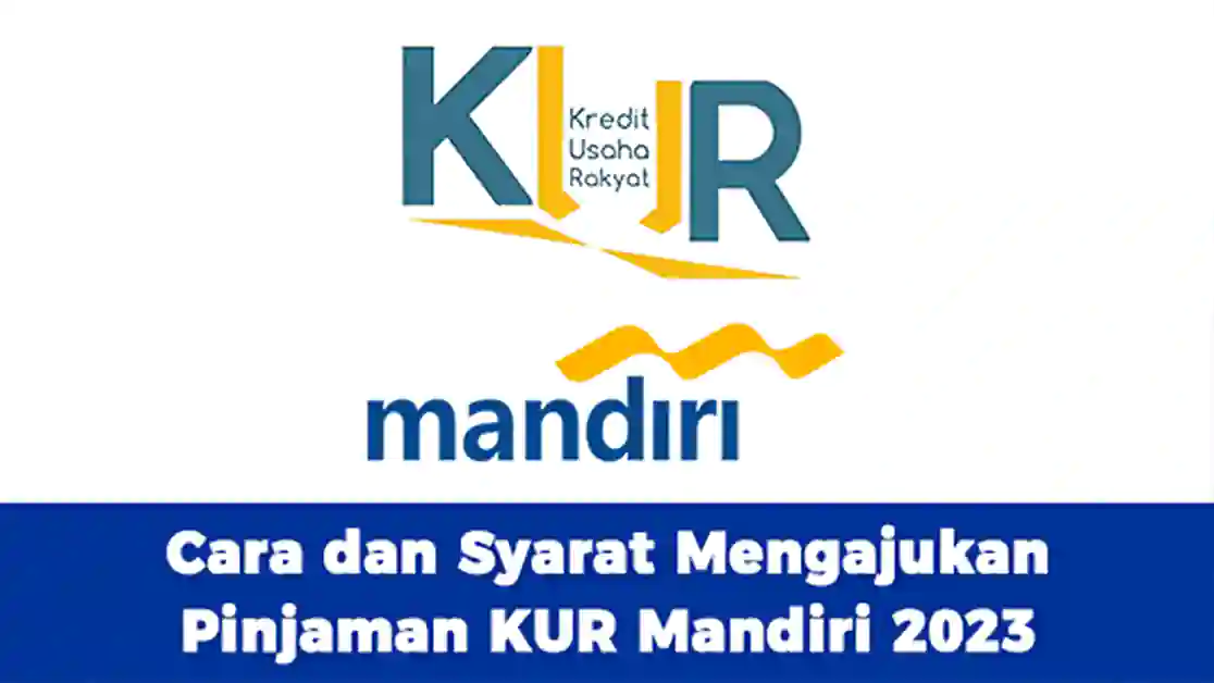 Info KUR Mandiri 2023, Cara dan Syarat Mengajukan Pinjaman KUR Mandiri 2023