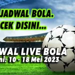 Jadwal Siaran Langsung Sepak Bola Hari Ini, 10 - 18 Mei 2023