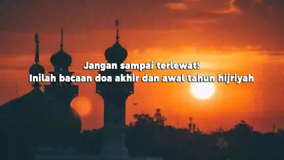 Jangan sampai terlewat, Inilah bacaan doa akhir dan awal tahun hijriyah