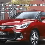 Kelebihan Fitur All New Toyota Starlet 2023, Mobil Baru Lebih Canggih Berapa Harganya