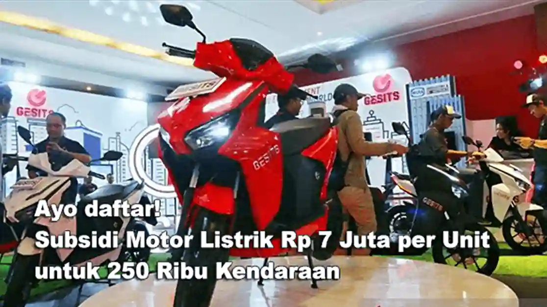 Subsidi Motor Listrik Rp 7 Juta per Unit untuk 250 Ribu Kendaraan, Ayo Daftar!