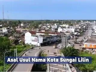 Asal Usul Nama Kota Sungai Lilin