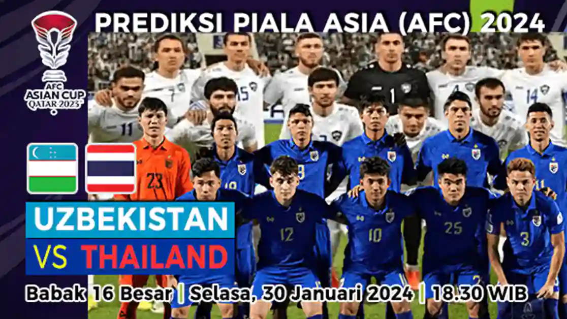 Prediksi Uzbekistan vs Thailand pada babak 16 Besar Piala Asia 2023, berikut Perkiraan susunan pemain, head to head, prediksi skor dan link live streaming.