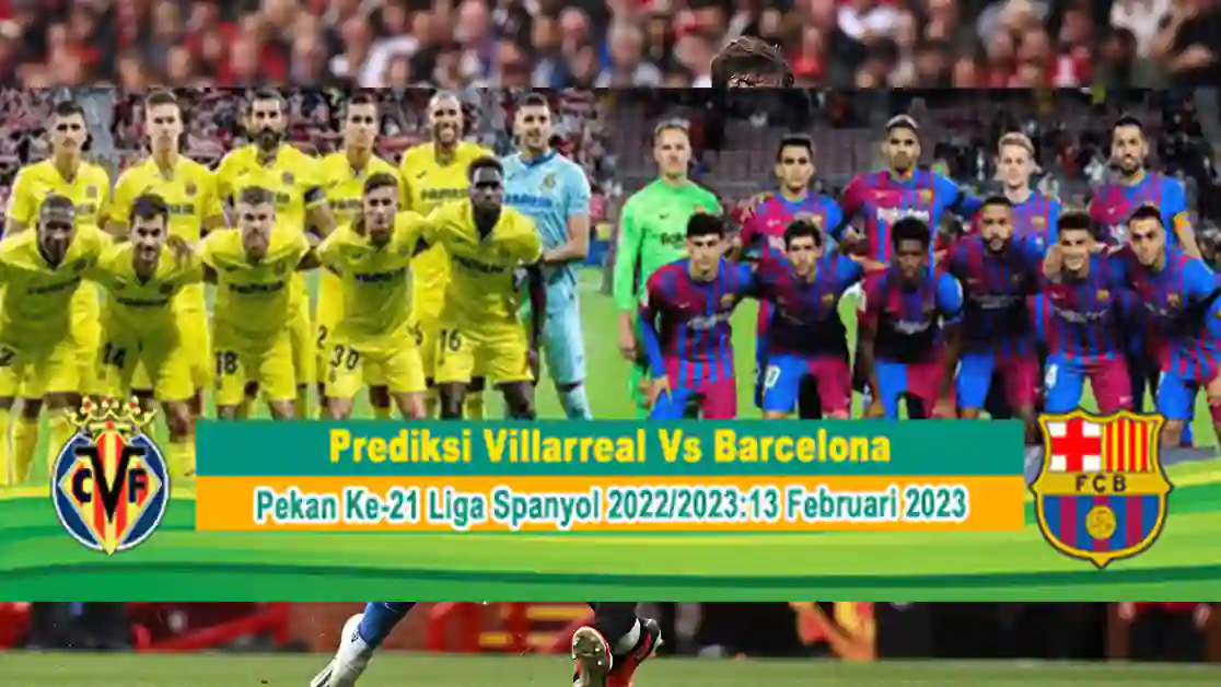 Laga antara Villarreal Vs Barcelona pada pertandingan pekan ke-21 La Liga 2022/2023 yang digelar di El Madrigal, Senin 13 Februari 2023 dini hari WIB.