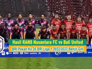 Hasil RANS Nusantara FC vs Bali United: BRI Pekan Ke 20 BRI Liga 1 2022/2023 Banjir Gol, Skor Imbang