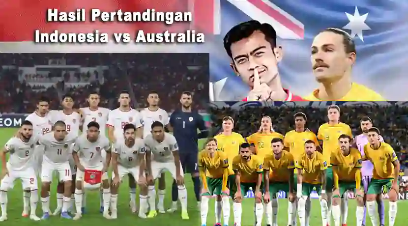 Hasil pertandingan Timnas Indonesia vs Australia pada matchday kedua Grup C Kualifikasi Piala Dunia 2026 yang berlangsung di Stadion Utama Gelora Bung Karno, Jakarta, Indonesia, Selasa 10 September pukul 19.00 WIB