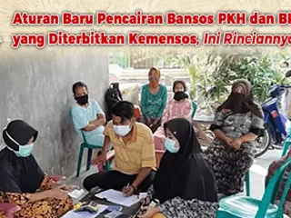 Aturan Baru Pencairan Bansos PKH dan BPNT yang Diterbitkan Kemensos, Ini Rinciannya