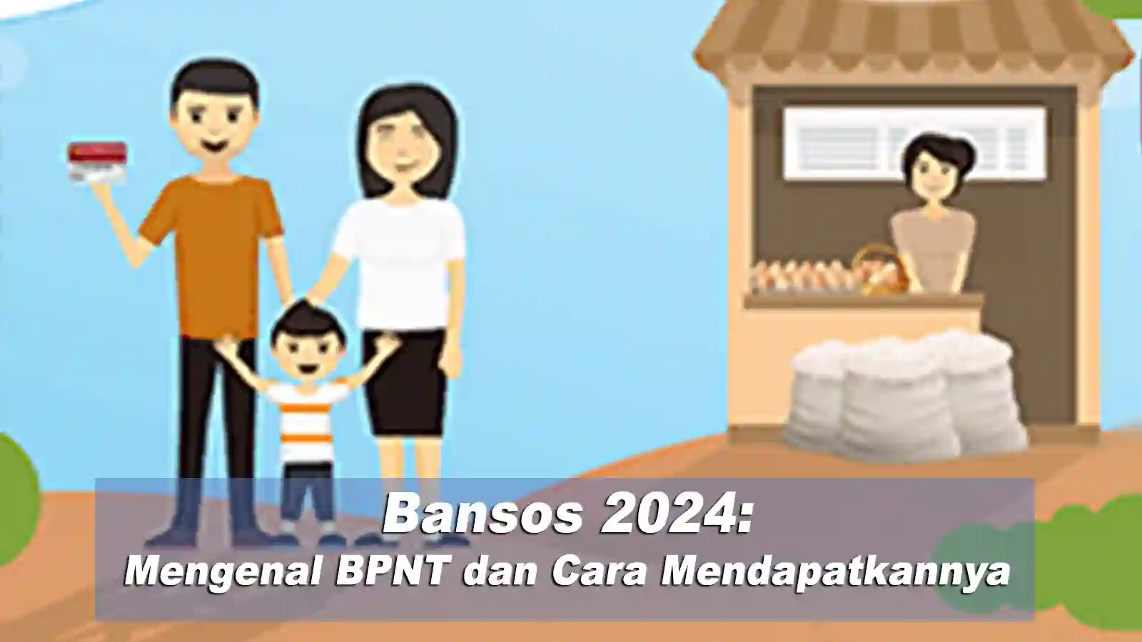 Bansos 2024: Mengenal BPNT dan Cara Mendapatkannya