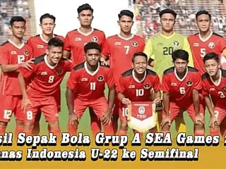 Hasil Sepak Bola Grup A SEA Games 2023, Timnas Indonesia U-22 ke Semifinal