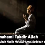 Memahami Takdir Allah Mengubah Nasib Melalui Amal Sedekah dan Doa