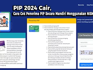 PIP 2024 Cair, Cara Cek Penerima PIP Secara Mandiri Menggunakn NISN dan NIK