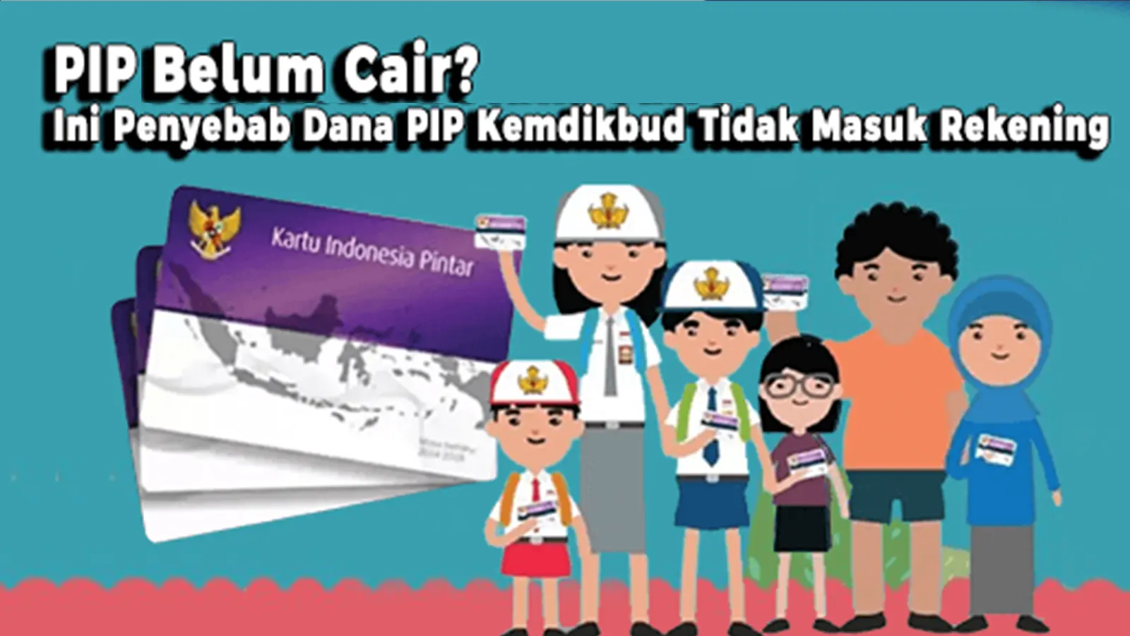 PIP Belum Cair? Ini Penyebab Dana PIP Kemdikbud Tidak Masuk Rekening