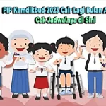 PIP Kemdikbud Cair Lagi Bulan Agustus? Cek Jadwalnya di Sini