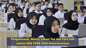 Pengumuman, Waktu, Lokasi Tes dan Cara Cek Jadwal SKD CPNS 2024 Kemenkumham