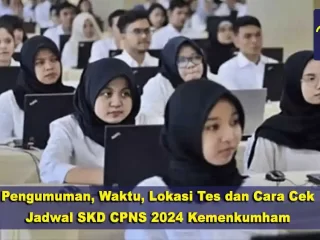 Pengumuman, Waktu, Lokasi Tes dan Cara Cek Jadwal SKD CPNS 2024 Kemenkumham