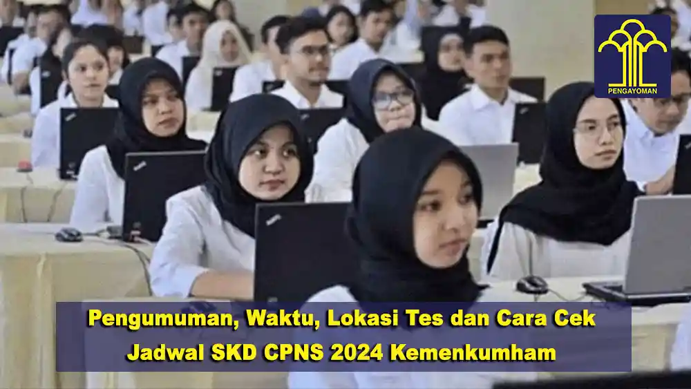 Pengumuman, Waktu, Lokasi Tes dan Cara Cek Jadwal SKD CPNS 2024 Kemenkumham Tenggulang Baru