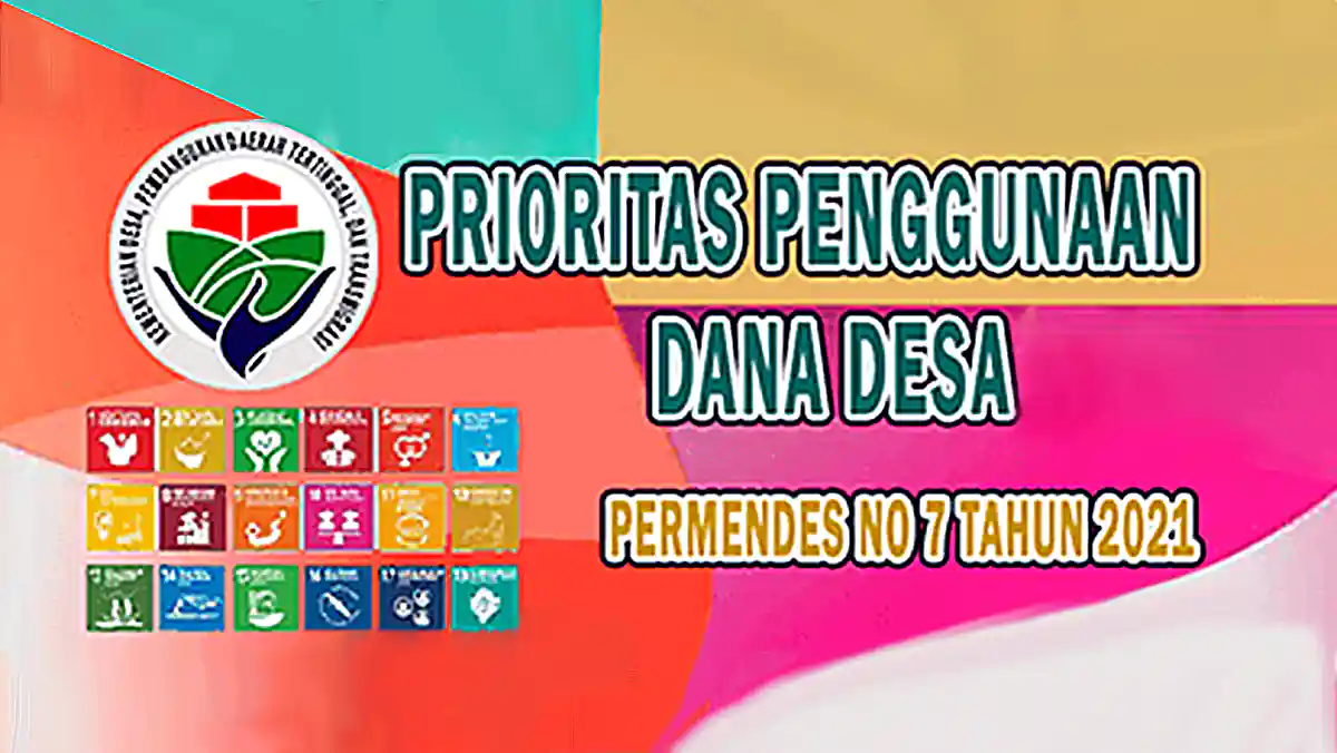 Prioritas Penggunaan Dana Desa sesuai Permendes Nomor 7 Tahun 2021