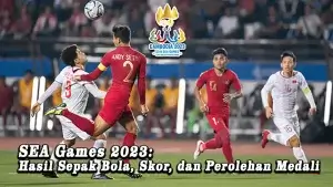 SEA Games 2023: Hasil Sepak Bola, Skor, dan Perolehan Medali