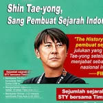 Shin Tae-yong, Sang Pembuat Sejarah Indonesia