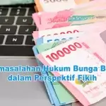 Permasalahan Hukum Bunga Bank dalam Perspektif Fikih