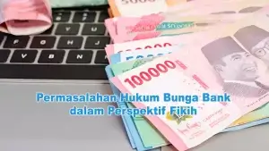 Permasalahan Hukum Bunga Bank dalam Perspektif Fikih