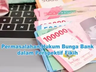 Permasalahan Hukum Bunga Bank dalam Perspektif Fikih