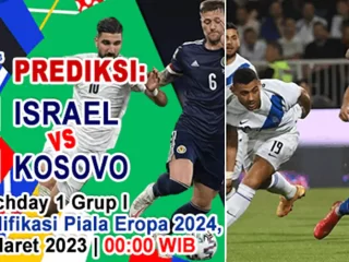 Prediksi Israel vs Kosovo pada Matchday 1 Grup I Kualifikasi Euro 2024