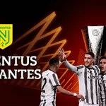 Prediksi Juventus vs Nantes Pada Leg Pertama Play-Off Babak Gugur Liga Europa 2022/2023: 17 Feb 2023