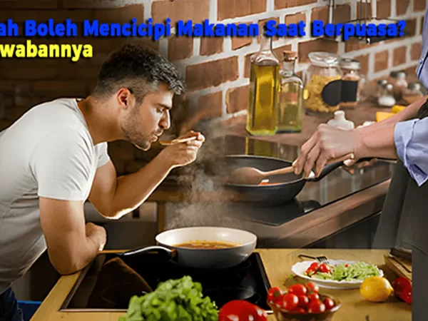 Apakah Boleh Mencicipi Makanan Saat Berpuasa? Ini Jawabannya