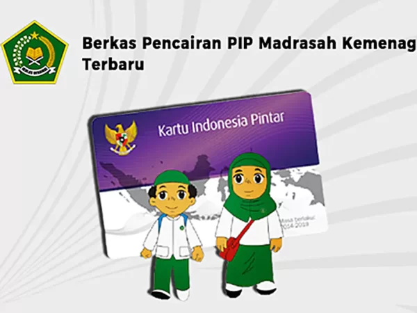 Berkas Pencairan PIP Madrasah Kemenag Terbaru