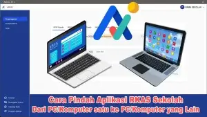 Cara Pindah Aplikasi RKAS Sekolah ke PC atau Laptop yang Lain