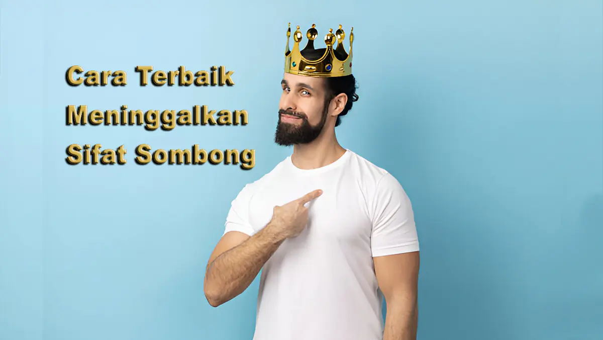 Cara Terbaik Meninggalkan Sifat Sombong