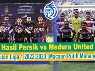 Hasil Persik vs Madura United Lanjutan Liga 1 2022-2023: Macaan Putih Menang 2-0