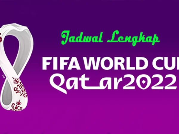 Jadwal Piala Dunia 2022 Qatar Lengkap