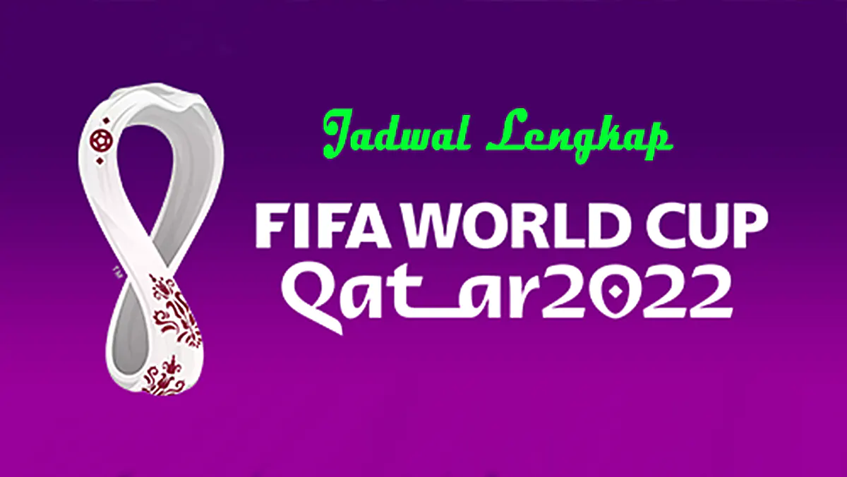 Jadwal Piala Dunia 2022 Qatar Lengkap