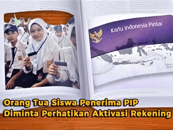 Orang Tua Siswa Penerima PIP Diminta Perhatikan Aktivasi Rekening