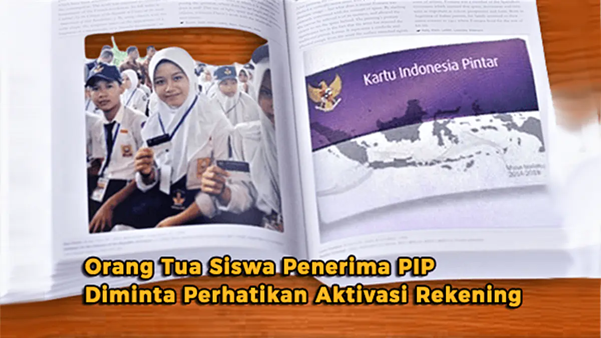 Orang Tua Siswa Penerima PIP Diminta Perhatikan Aktivasi Rekening