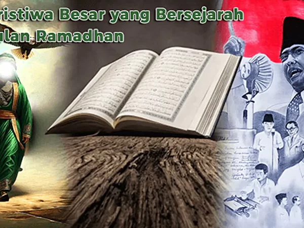 Peristiwa Besar yang Bersejarah di Bulan Ramadhan