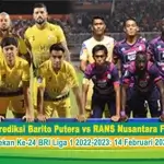 Prediksi Barito Putera vs RANS Nusantara FC Pada Pekan Ke-24 BRI Liga 1 2022-2023: 14 Februari 2023