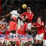 Prediksi Man Utd vs West Ham Pada Putaran ke-5 FA Cup 2022/2023, 2 Maret 2023