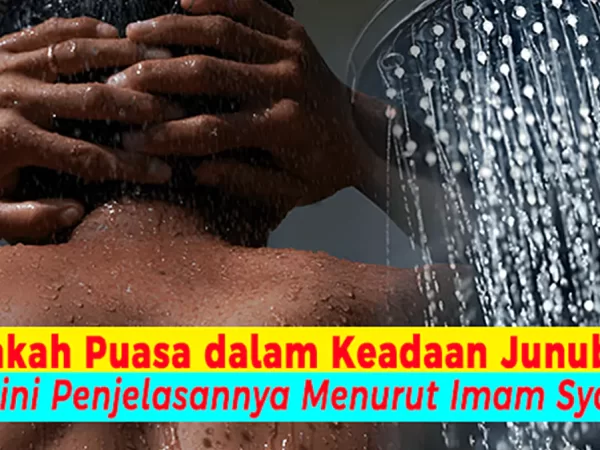 Sahkah Puasa dalam Keadaan Junub? Begini Penjelasannya Menurut Imam Syafi’i