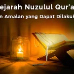 Sejarah Nuzulul Qur’an dan Amalan yang Dapat Dilakukan